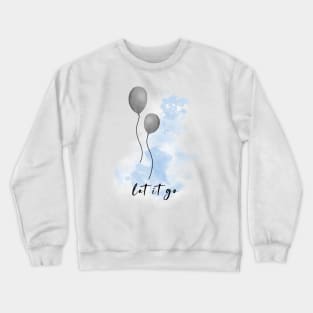 Let it Go - Balloon Crewneck Sweatshirt